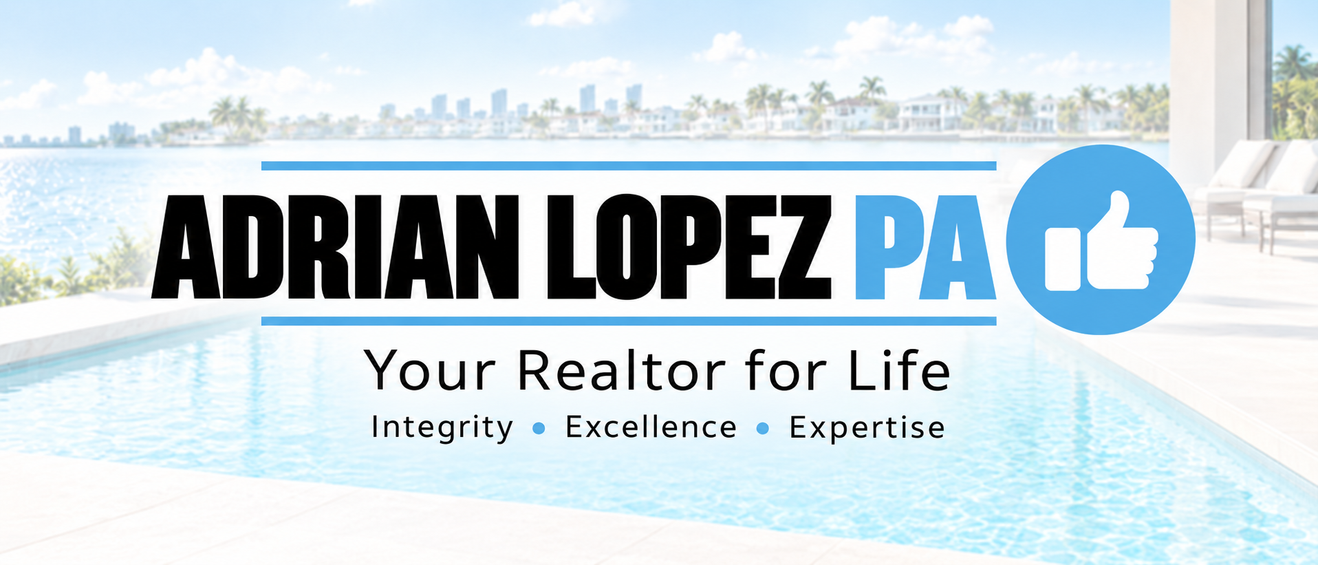 Adrian Lopez PA — Your Realtor for Life — Integrity, Excellence, Expertise